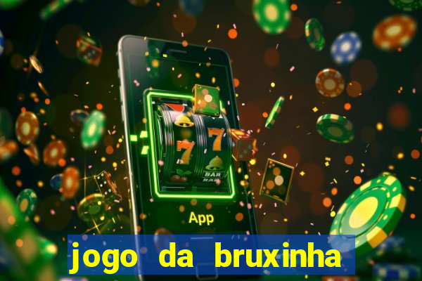 jogo da bruxinha ganhar dinheiro